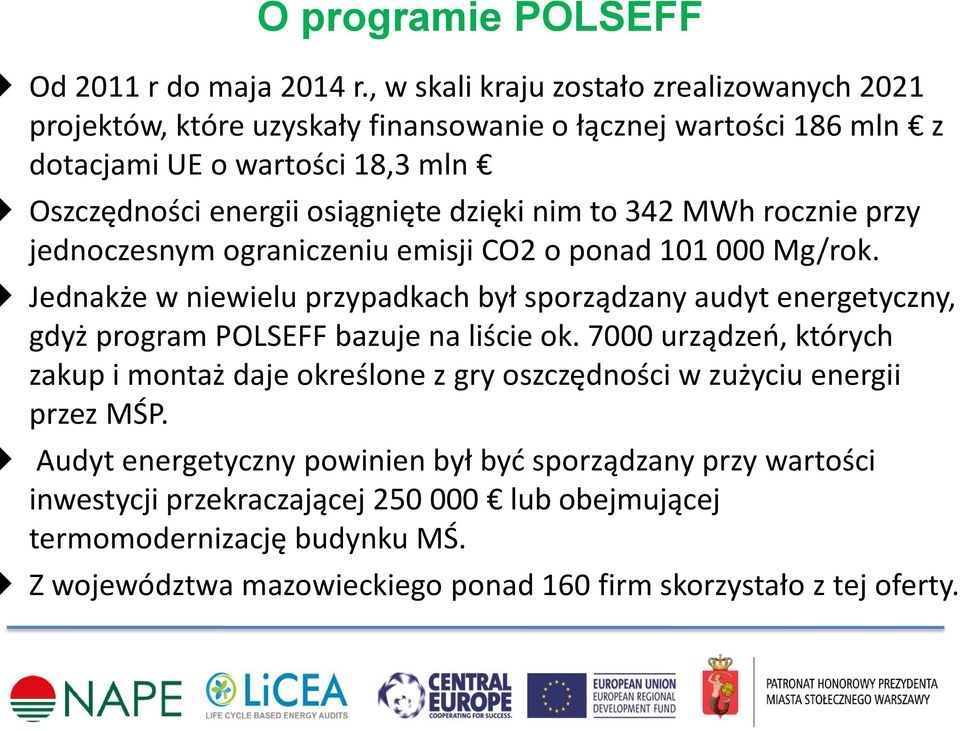 nim to 342 MWh rocznie przy jednoczesnym ograniczeniu emisji CO2 o ponad 101 000 Mg/rok.