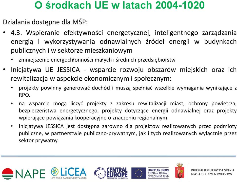 energochłonności małych i średnich przedsiębiorstw Inicjatywa UE JESSICA - wsparcie rozwoju obszarów miejskich oraz ich rewitalizacja w aspekcie ekonomicznym i społecznym: projekty powinny generować