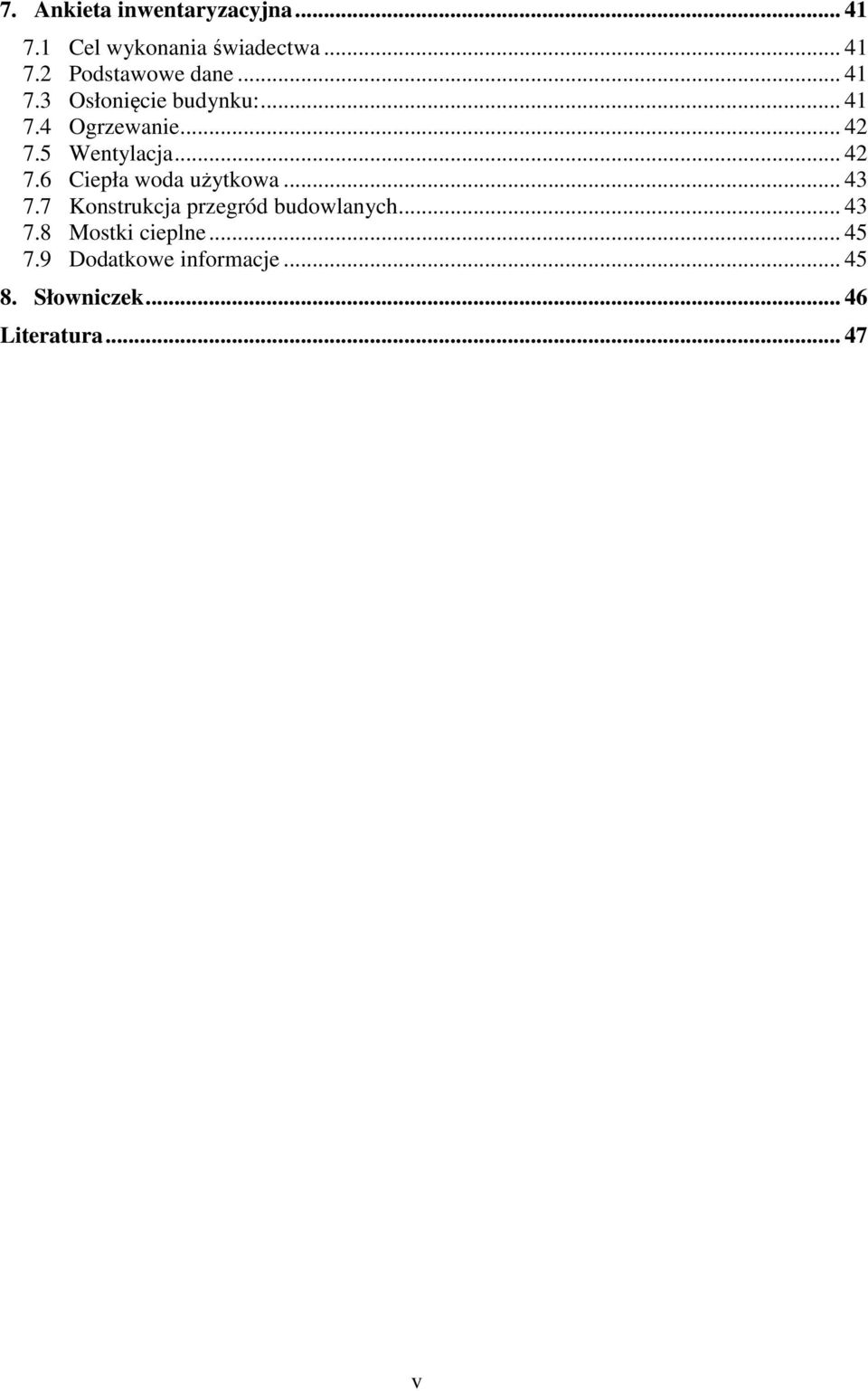 .. 43 7.7 Konstrukcja przegród budowlanych... 43 7.8 Mostki cieplne... 45 7.