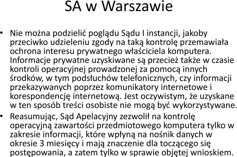 komunikatory internetowe i korespondencję internetową. Jest oczywistym, że uzyskane w ten sposób treści osobiste nie mogą być wykorzystywane.