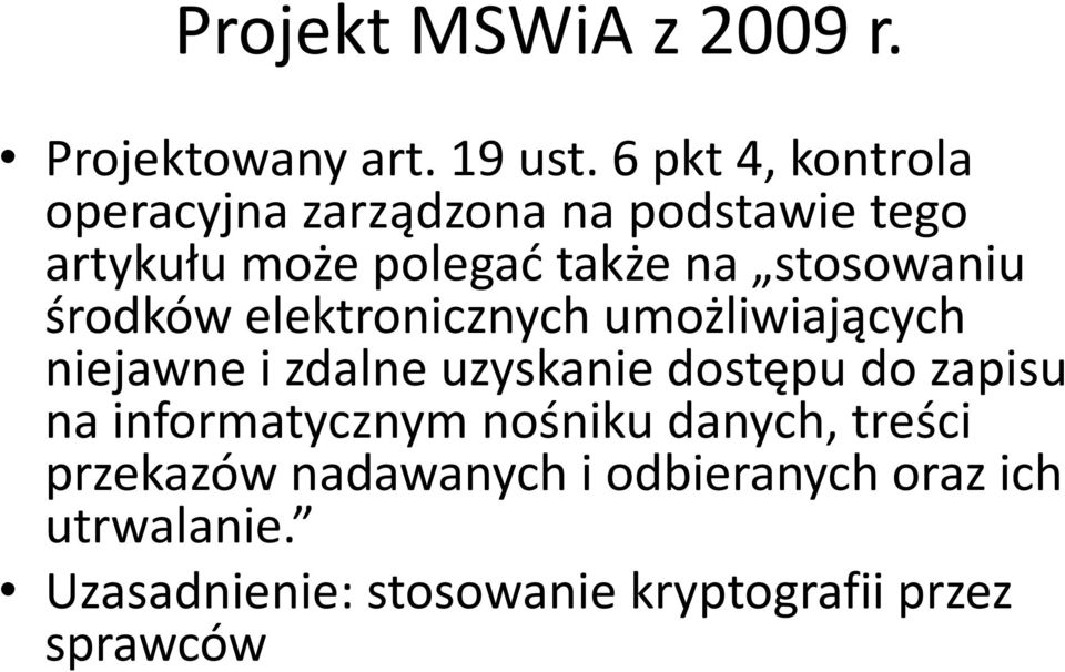 stosowaniu środków elektronicznych umożliwiających niejawne i zdalne uzyskanie dostępu do zapisu