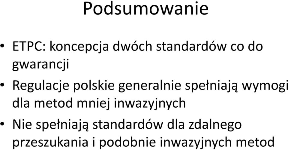 wymogi dla metod mniej inwazyjnych Nie spełniają