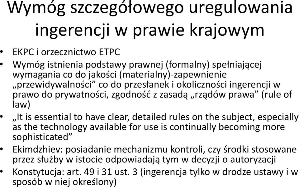 have clear, detailed rules on the subject, especially as the technology available for use is continually becoming more sophisticated Ekimdzhiev: posiadanie mechanizmu