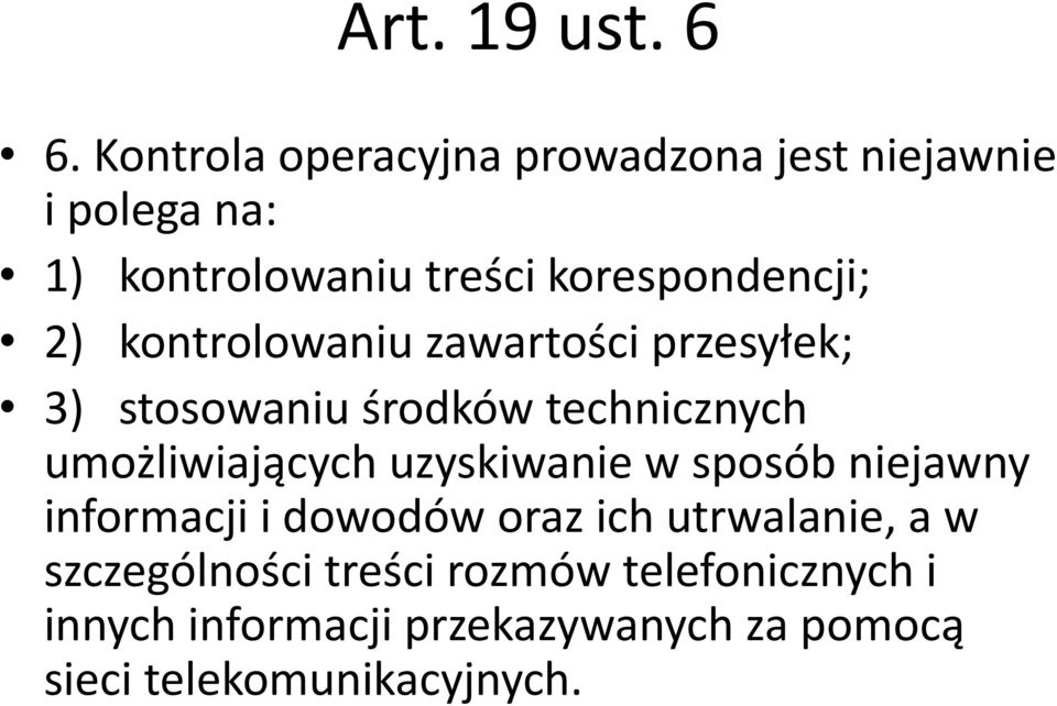 2) kontrolowaniu zawartości przesyłek; 3) stosowaniu środków technicznych umożliwiających