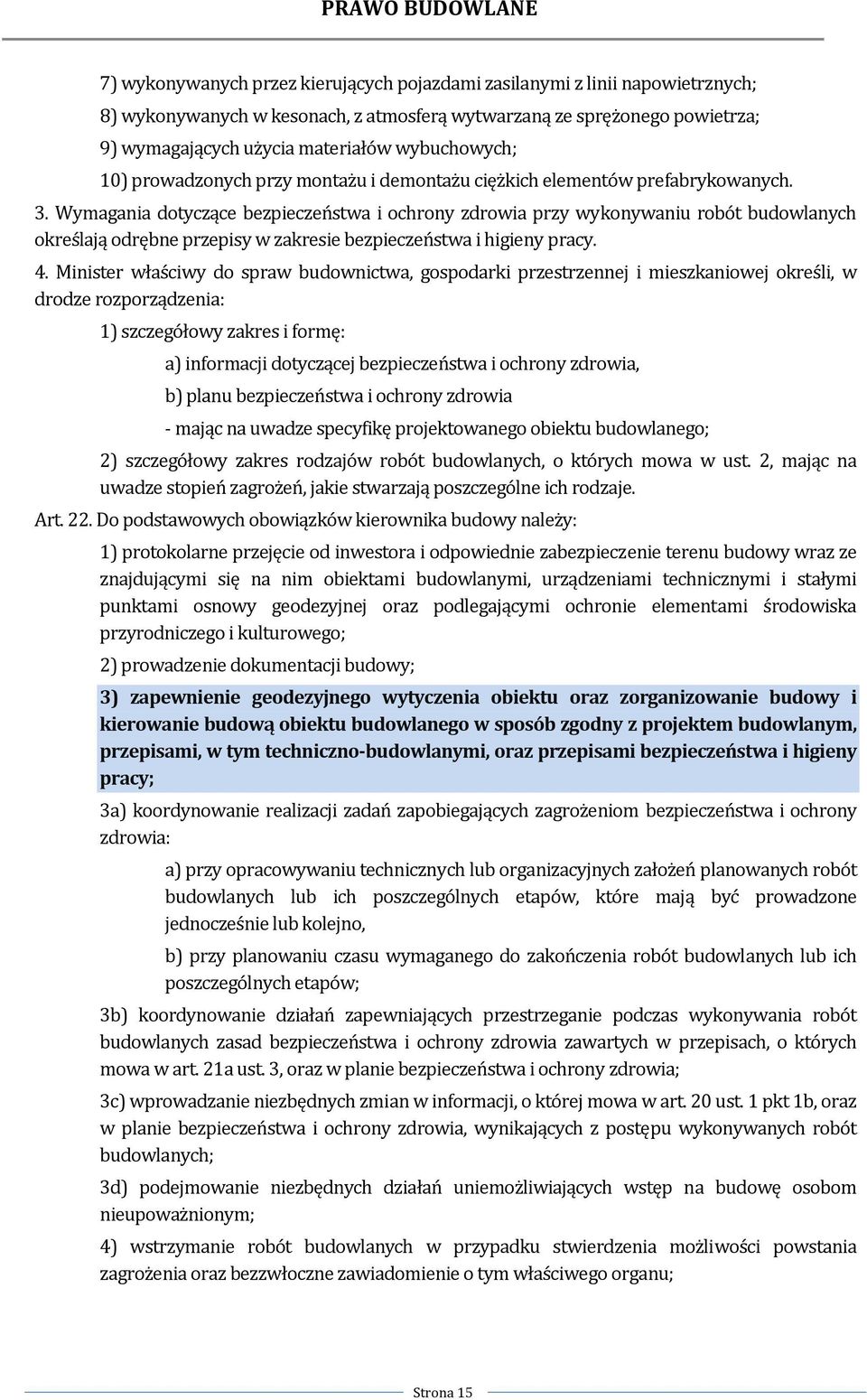 Wymagania dotyczące bezpieczeństwa i ochrony zdrowia przy wykonywaniu robót budowlanych określają odrębne przepisy w zakresie bezpieczeństwa i higieny pracy. 4.