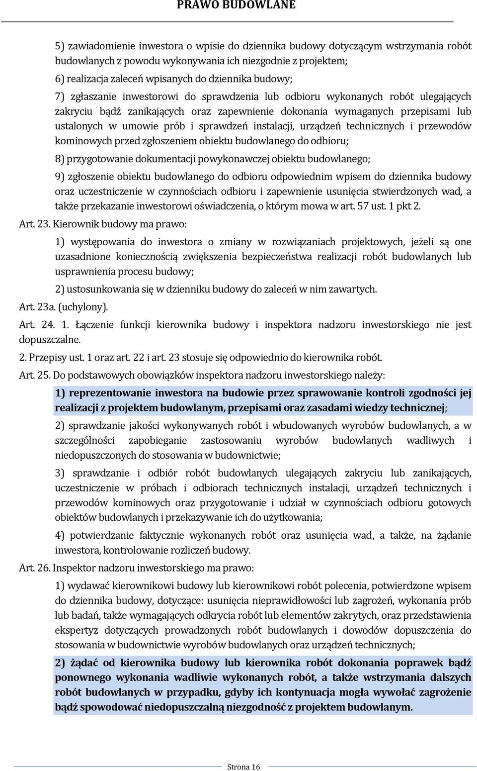 instalacji, urządzeń technicznych i przewodów kominowych przed zgłoszeniem obiektu budowlanego do odbioru; 8) przygotowanie dokumentacji powykonawczej obiektu budowlanego; 9) zgłoszenie obiektu