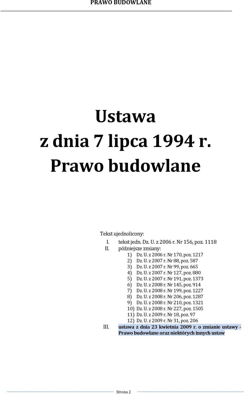 Nr 145, poz. 914 7) Dz. U. z 2008 r. Nr 199, poz. 1227 8) Dz. U. z 2008 r. Nr 206, poz. 1287 9) Dz. U. z 2008 r. Nr 210, poz. 1321 10) Dz. U. z 2008 r. Nr 227, poz.