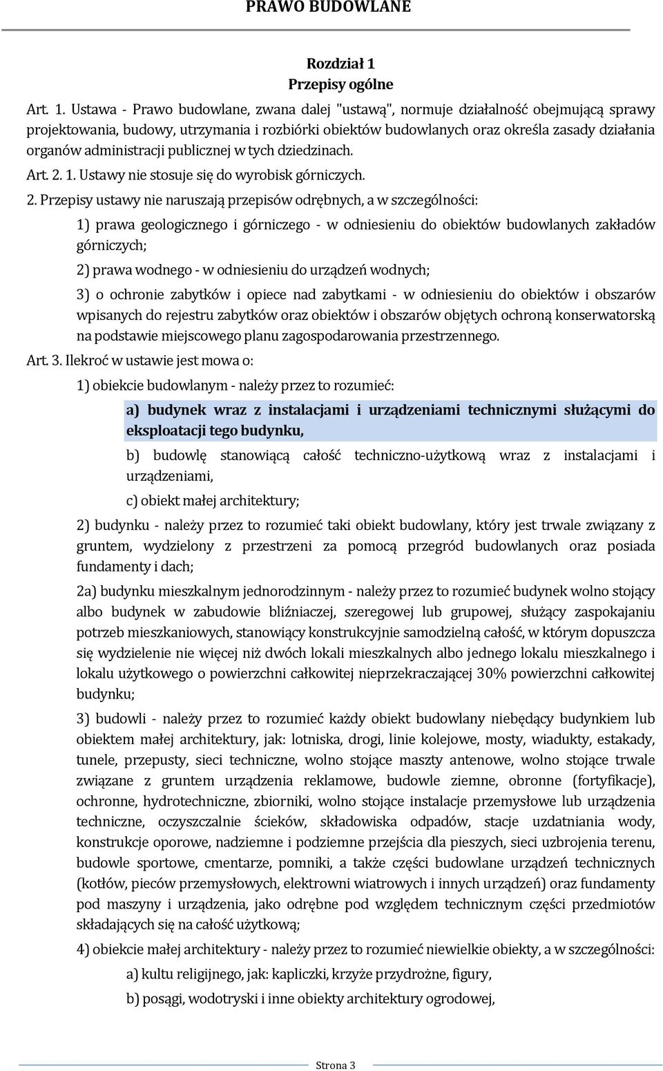 Ustawa Prawo budowlane, zwana dalej "ustawą", normuje działalność obejmującą sprawy projektowania, budowy, utrzymania i rozbiórki obiektów budowlanych oraz określa zasady działania organów