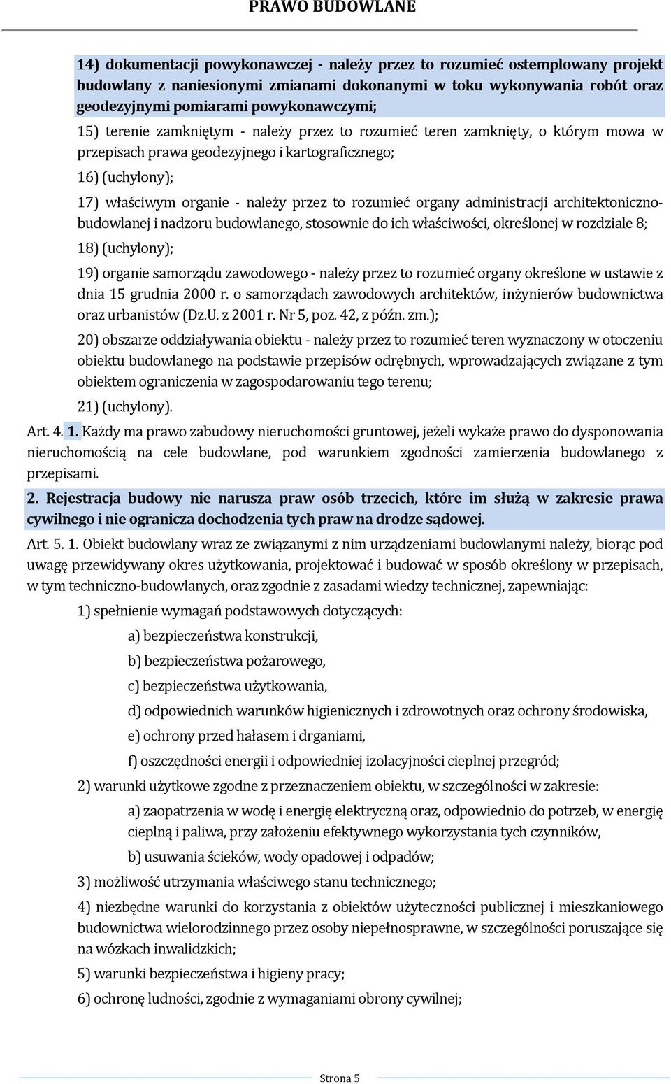 administracji architektonicznobudowlanej i nadzoru budowlanego, stosownie do ich właściwości, określonej w rozdziale 8; 18) (uchylony); 19) organie samorządu zawodowego należy przez to rozumieć