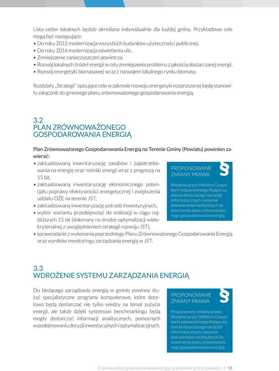 lokalnych źródeł energii w celu zmniejszenia problemu z jakością dostarczanej energii, Rozwój energetyki biomasowej wraz z rozwojem lokalnego rynku biomasy.