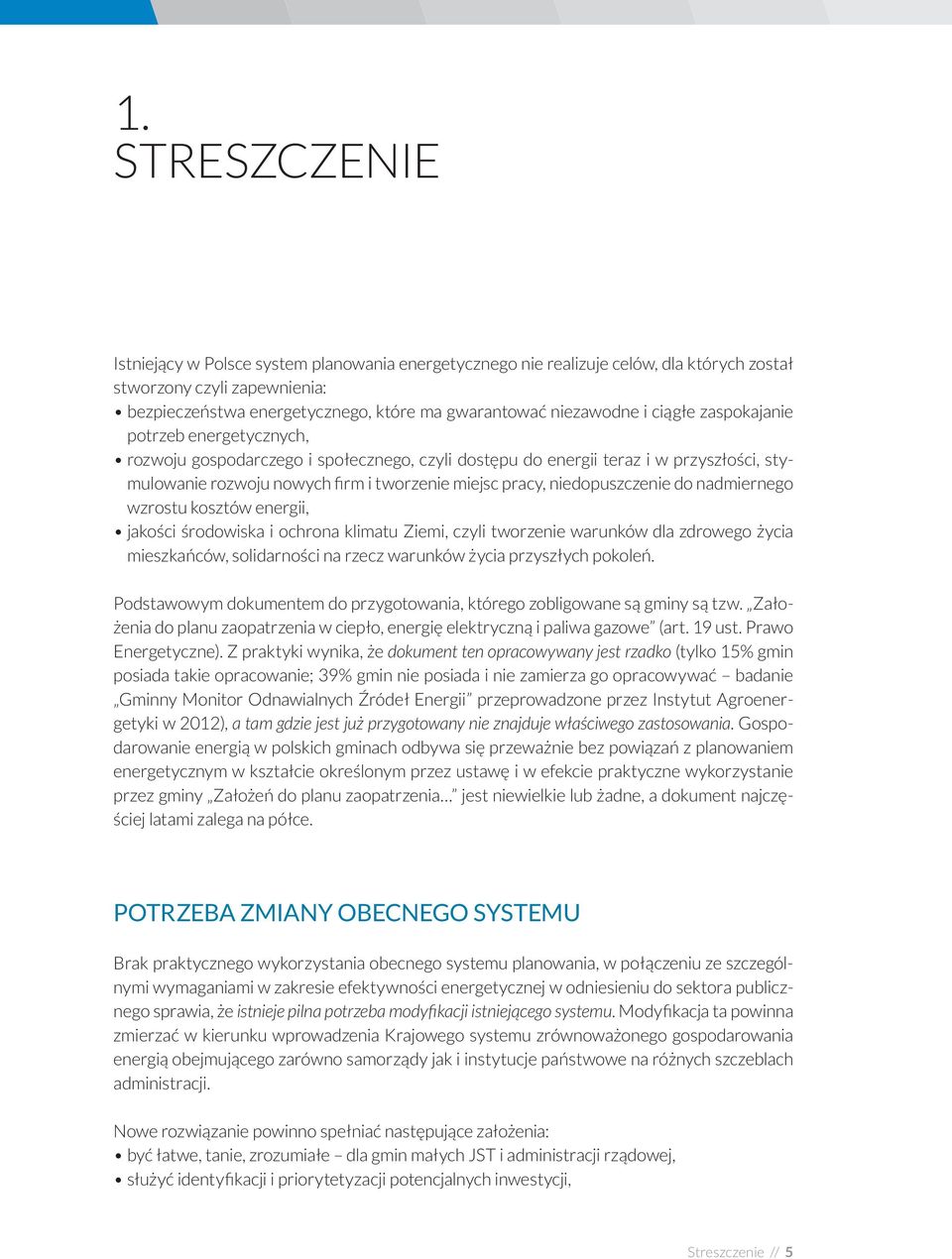 pracy, niedopuszczenie do nadmiernego wzrostu kosztów energii, jakości środowiska i ochrona klimatu Ziemi, czyli tworzenie warunków dla zdrowego życia mieszkańców, solidarności na rzecz warunków
