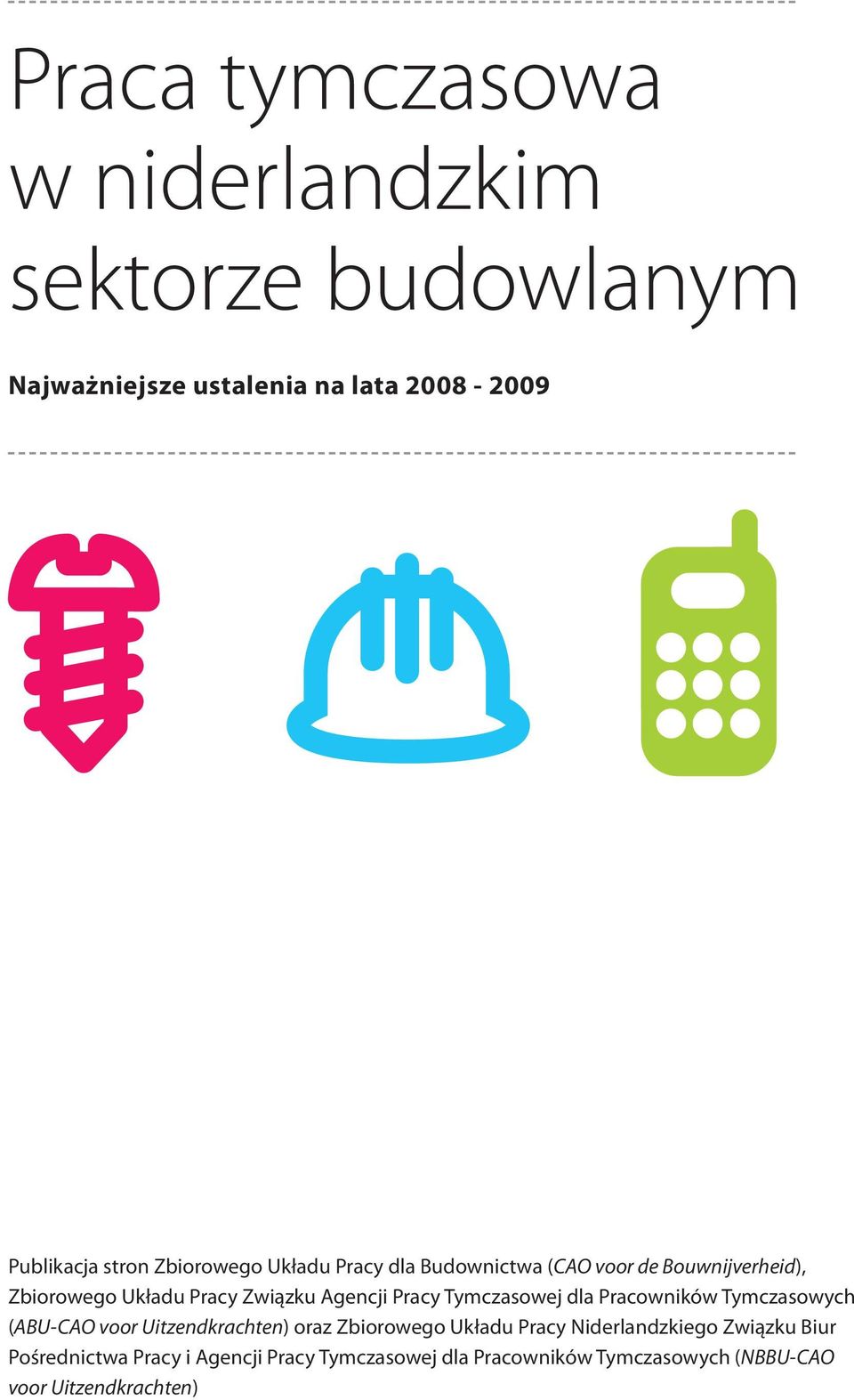 Tymczasowej dla Pracowników Tymczasowych (ABU-CAO voor Uitzendkrachten) oraz Zbiorowego Układu Pracy Niderlandzkiego