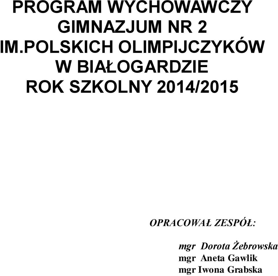 SZKOLNY 2014/2015 OPRACOWAŁ ZESPÓŁ: mgr