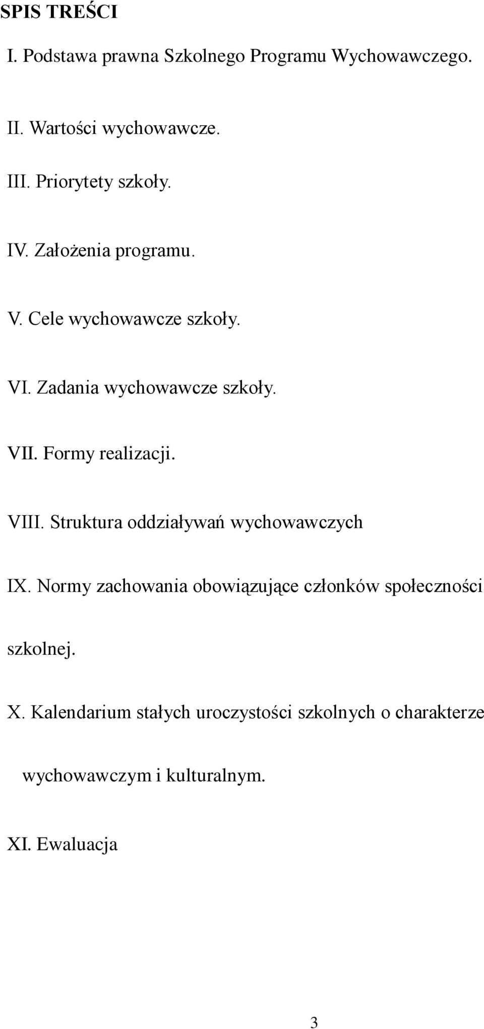 Formy realizacji. VIII. Struktura oddziaływań wychowawczych IX.