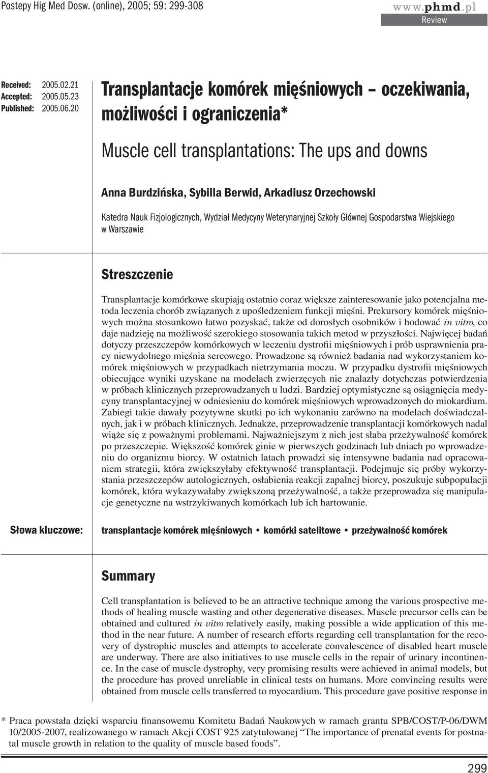 Fizjologicznych, Wydział Medycyny Weterynaryjnej Szkoły Głównej Gospodarstwa Wiejskiego w Warszawie Streszczenie Transplantacje komórkowe skupiają ostatnio coraz większe zainteresowanie jako