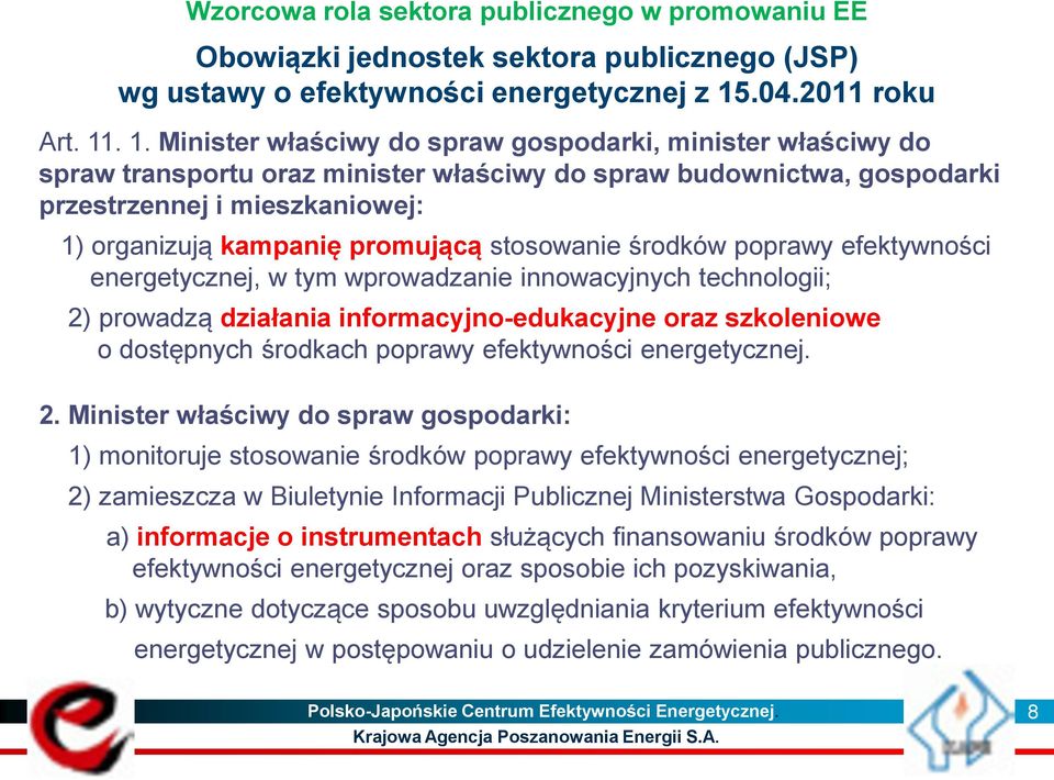 . 1. Minister właściwy do spraw gospodarki, minister właściwy do spraw transportu oraz minister właściwy do spraw budownictwa, gospodarki przestrzennej i mieszkaniowej: 1) organizują kampanię