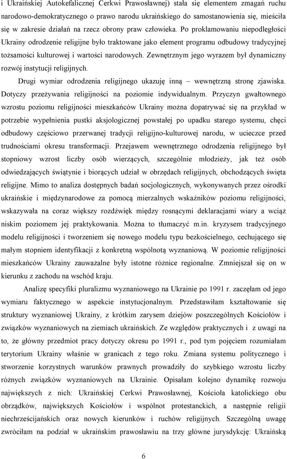 Zewnętrznym jego wyrazem był dynamiczny rozwój instytucji religijnych. Drugi wymiar odrodzenia religijnego ukazuję inną wewnętrzną stronę zjawiska.