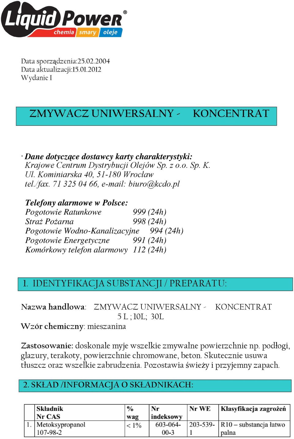 pl Telefony alarmowe w Polsce: Pogotowie Ratunkowe 999 (24h) Straż Pożarna 998 (24h) Pogotowie Wodno-Kanalizacyjne 994 (24h) Pogotowie Energetyczne 991 (24h) Komórkowy telefon alarmowy 112 (24h) 1.