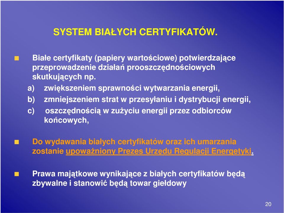 a) zwiększeniem sprawności wytwarzania energii, b) zmniejszeniem strat w przesyłaniu i dystrybucji energii, c) oszczędnością w