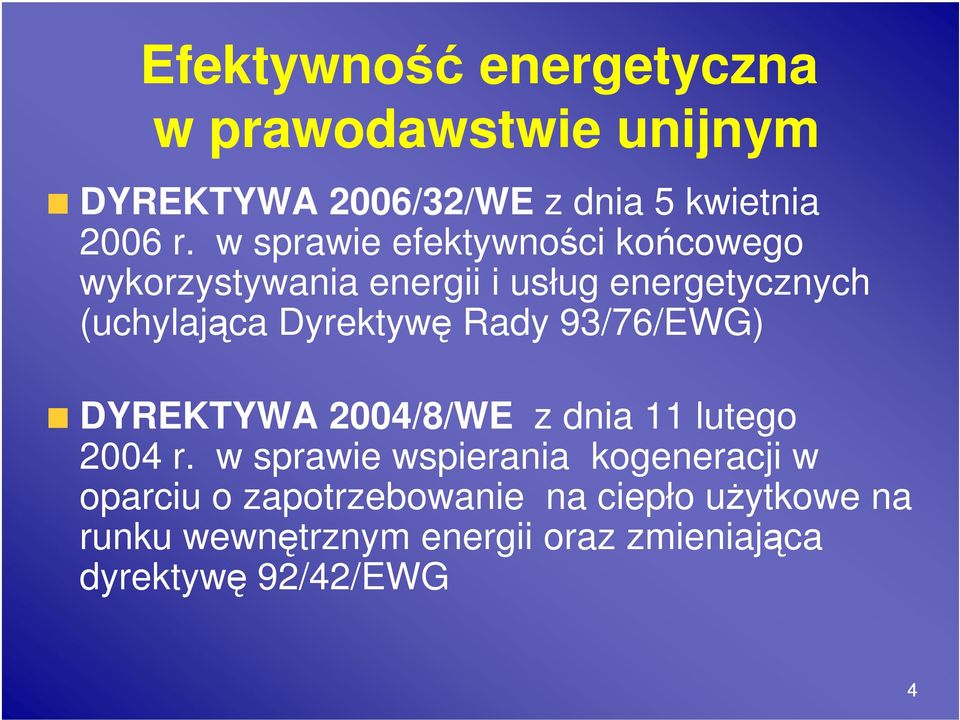 Rady 93/76/EWG) DYREKTYWA 2004/8/WE z dnia 11 lutego 2004 r.