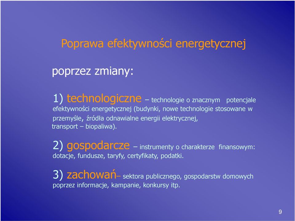 elektrycznej, transport biopaliwa).