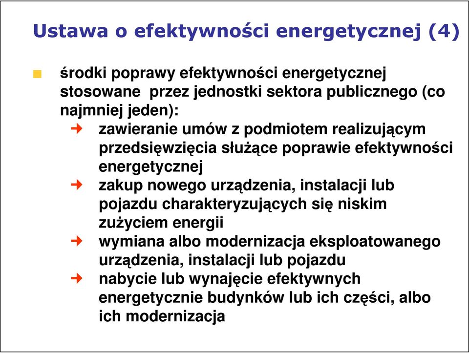 nowego urządzenia, instalacji lub pojazdu charakteryzujących się niskim zużyciem energii wymiana albo modernizacja