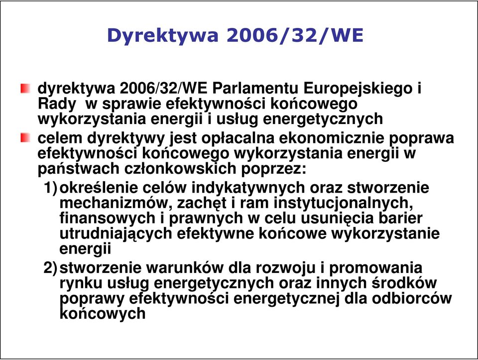 indykatywnych oraz stworzenie mechanizmów, zachęt i ram instytucjonalnych, finansowych i prawnych w celu usunięcia barier utrudniających efektywne końcowe