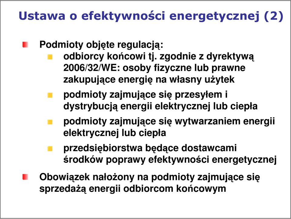 przesyłem i dystrybucją energii elektrycznej lub ciepła podmioty zajmujące się wytwarzaniem energii elektrycznej lub