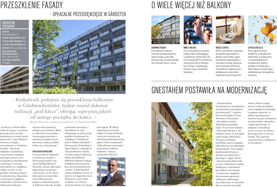 ale również okien i drzwi. MNIEJ HAŁASU Czy mieszkańcom przeszkadza hałas dobiegający z pobliskiej autostrady lub linii kolejowej?