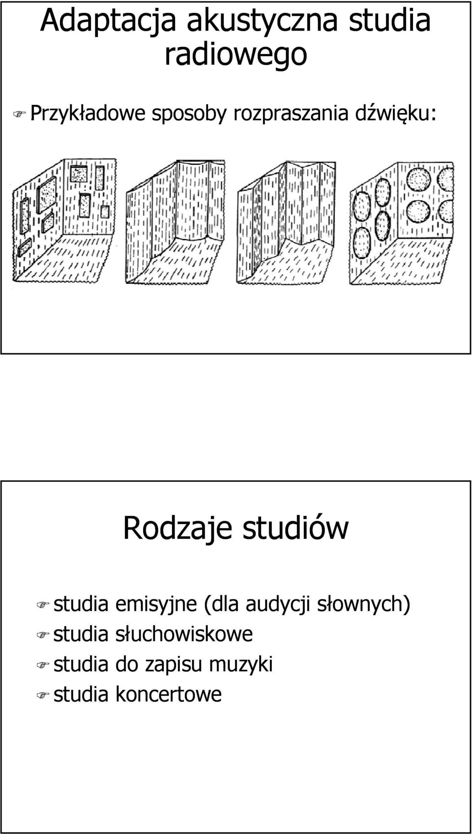 studia emisyjne (dla audycji słownych) ł studia