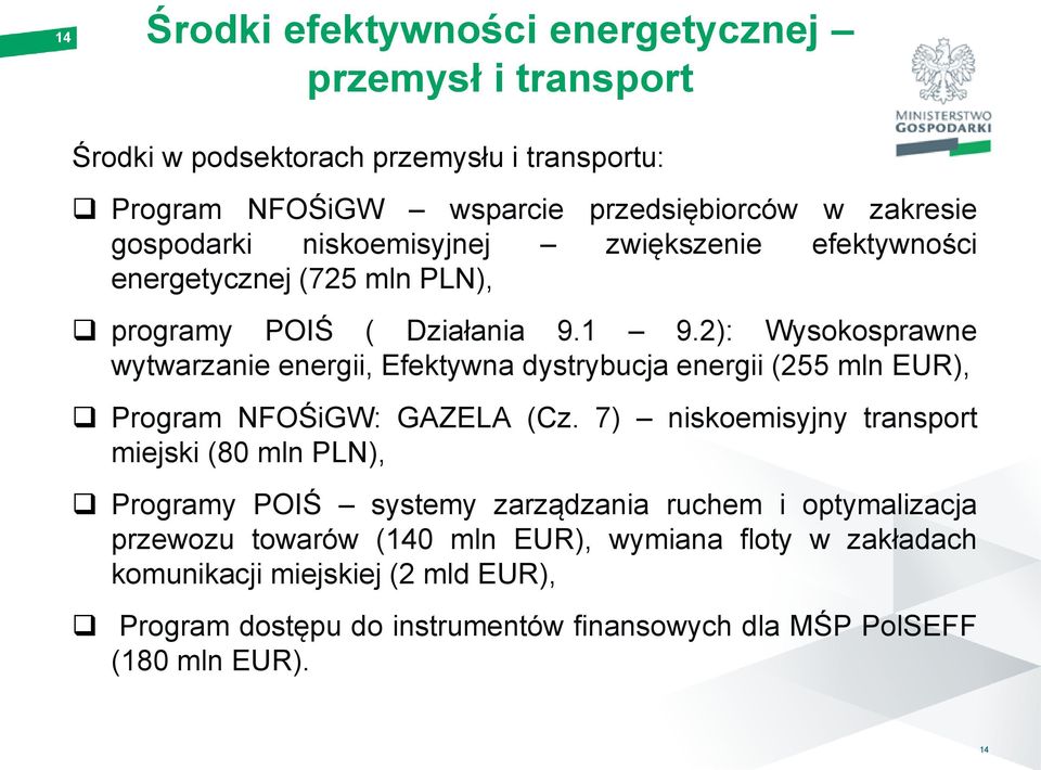 2): Wysokosprawne wytwarzanie energii, Efektywna dystrybucja energii (255 mln EUR), Program NFOŚiGW: GAZELA (Cz.