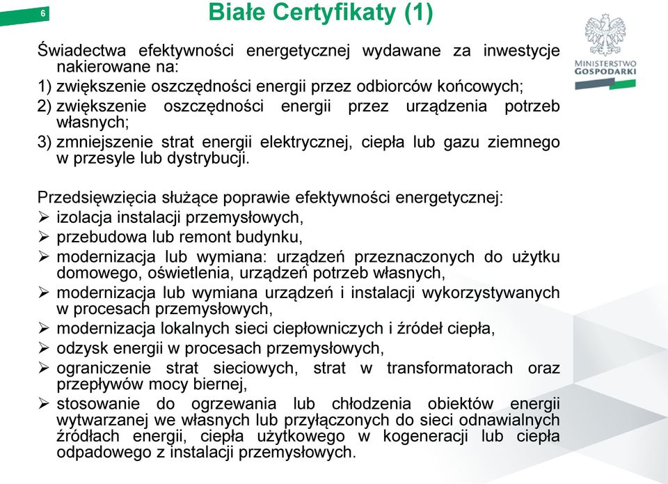 Przedsięwzięcia służące poprawie efektywności energetycznej: izolacja instalacji przemysłowych, przebudowa lub remont budynku, modernizacja lub wymiana: urządzeń przeznaczonych do użytku domowego,