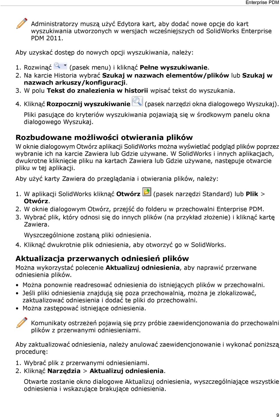 Na karcie Historia wybrać Szukaj w nazwach elementów/plików lub Szukaj w nazwach arkuszy/konfiguracji. 3. W polu Tekst do znalezienia w historii wpisać tekst do wyszukania. 4.