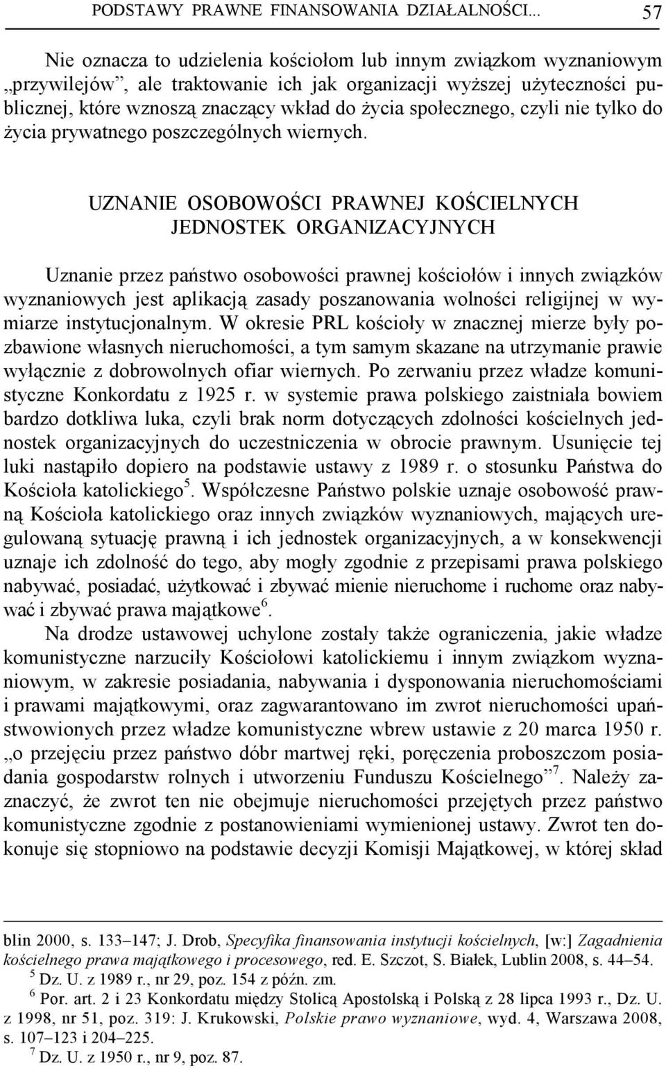 społecznego, czyli nie tylko do Ŝycia prywatnego poszczególnych wiernych.