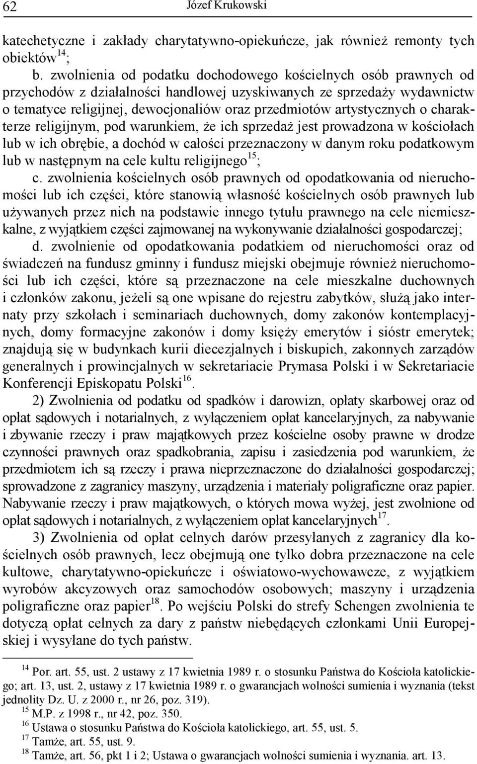 artystycznych o charakterze religijnym, pod warunkiem, Ŝe ich sprzedaŝ jest prowadzona w kościołach lub w ich obrębie, a dochód w całości przeznaczony w danym roku podatkowym lub w następnym na cele