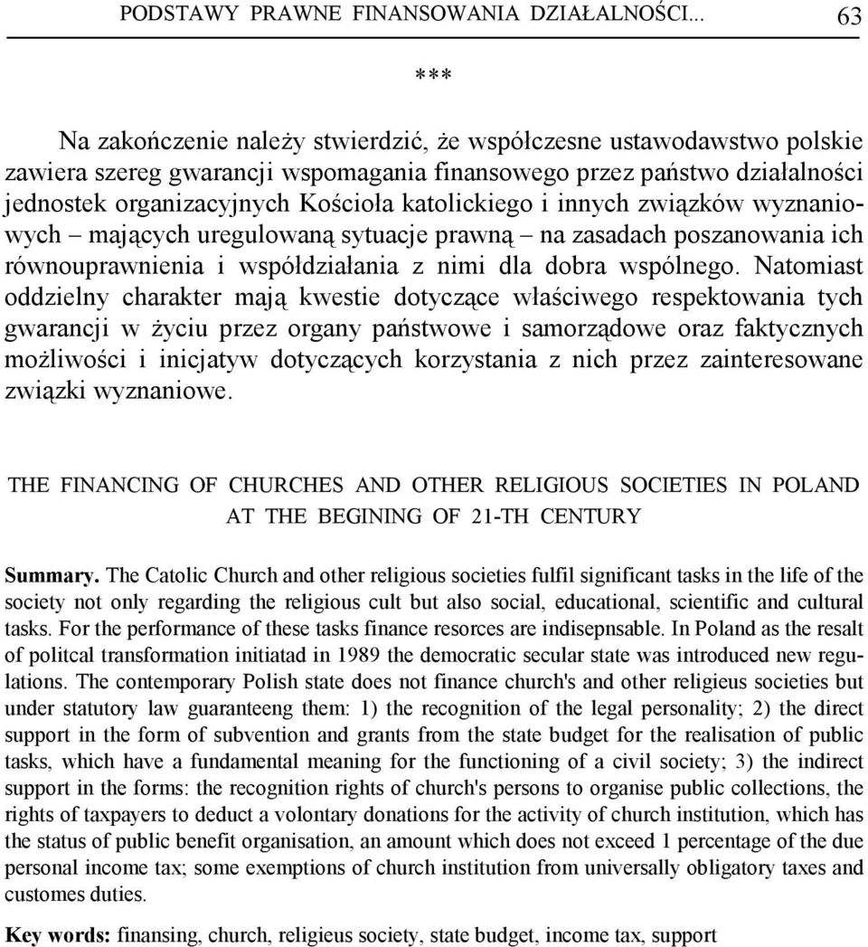 katolickiego i innych związków wyznaniowych mających uregulowaną sytuacje prawną na zasadach poszanowania ich równouprawnienia i współdziałania z nimi dla dobra wspólnego.