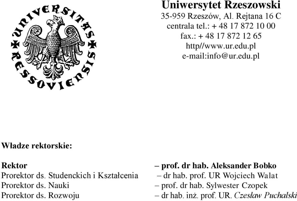 Studenckich i Kształcenia Prorektor ds. Nauki Prorektor ds. Rozwoju prof. dr hab.