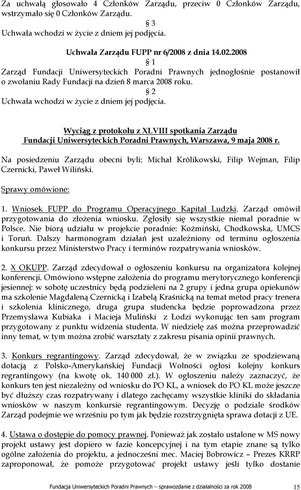 Wyciąg z protokołu z XLVIII spotkania Zarządu Fundacji Uniwersyteckich Poradni Prawnych, Warszawa, 9 maja 2008 r.