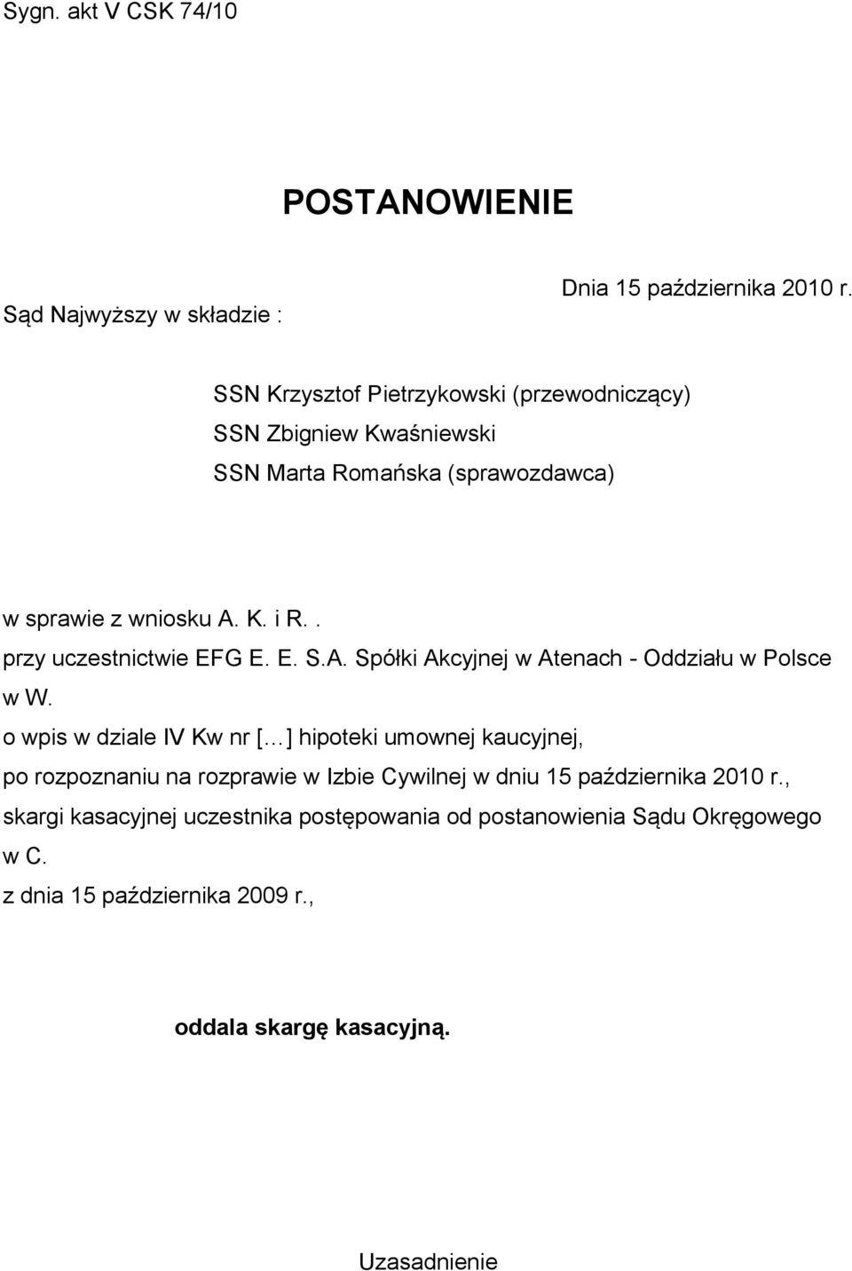 . przy uczestnictwie EFG E. E. S.A. Spółki Akcyjnej w Atenach - Oddziału w Polsce w W.