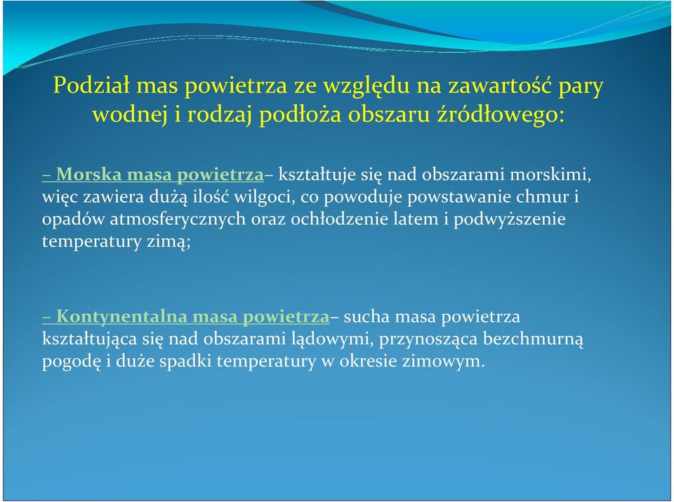 atmosferycznych oraz ochłodzenie latem i podwyższenie temperatury zimą; Kontynentalna masa powietrza sucha masa