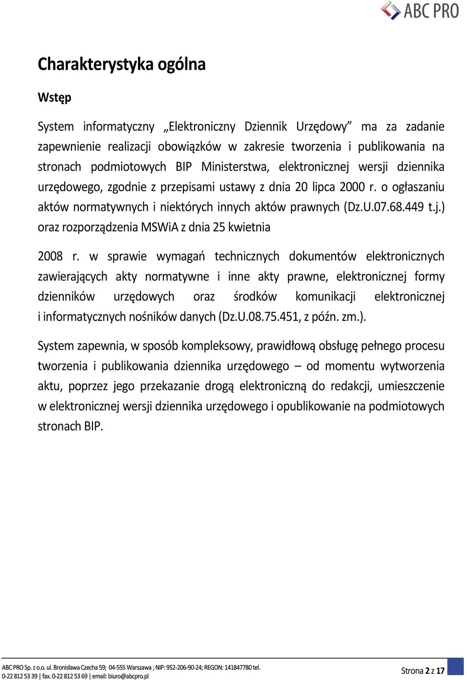 w sprawie wymagao technicznych dokumentów elektronicznych zawierających akty normatywne i inne akty prawne, elektronicznej formy dzienników urzędowych oraz środków komunikacji elektronicznej i