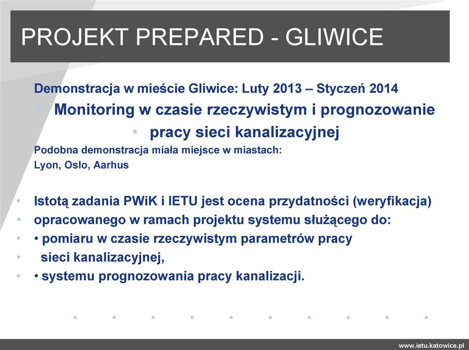 Oslo, Aarhus Istotą zadania PWiK i IETU jest ocena przydatności (weryfikacja) opracowanego w ramach projektu