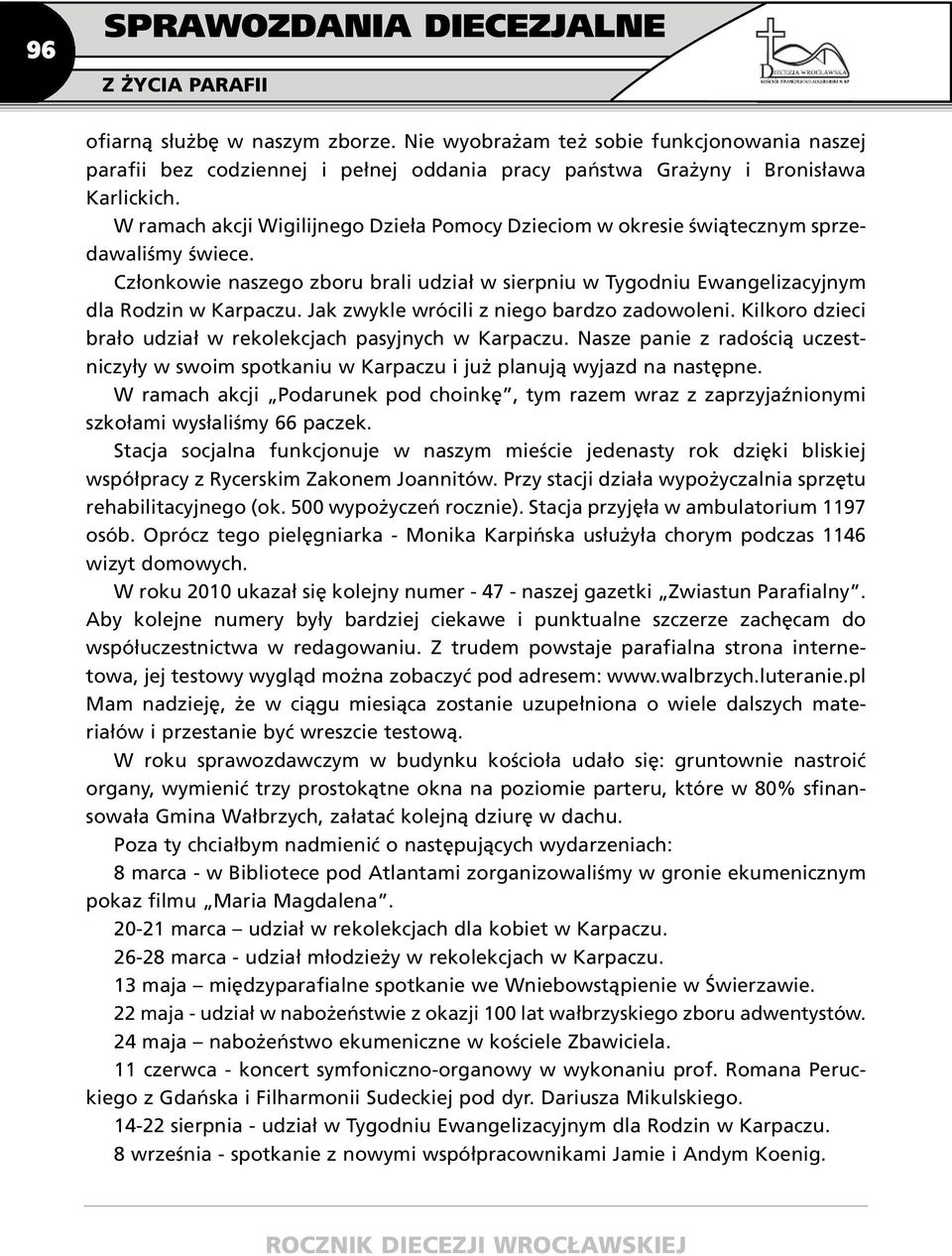 Jak zwykle wrócili z niego bardzo zadowoleni. Kilkoro dzieci brało udział w rekolekcjach pasyjnych w Karpaczu.