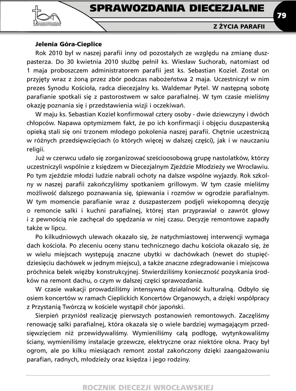 Uczestniczył w nim prezes Synodu Kościoła, radca diecezjalny ks. Waldemar Pytel. W następną sobotę parafianie spotkali się z pastorostwem w salce parafialnej.