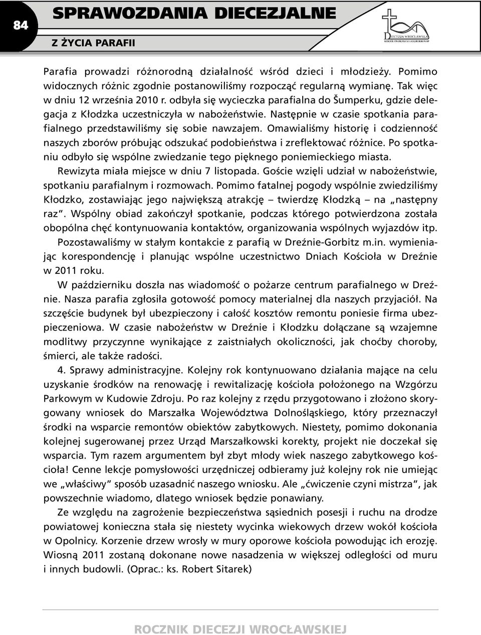Następnie w czasie spotkania parafialnego przedstawiliśmy się sobie nawzajem. Omawialiśmy historię i codzienność naszych zborów próbując odszukać podobieństwa i zreflektować różnice.
