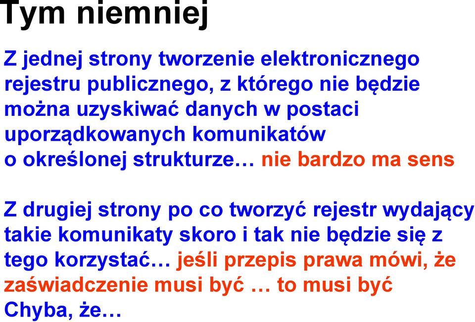 bardzo ma sens Z drugiej strony po co tworzyć rejestr wydający takie komunikaty skoro i tak nie
