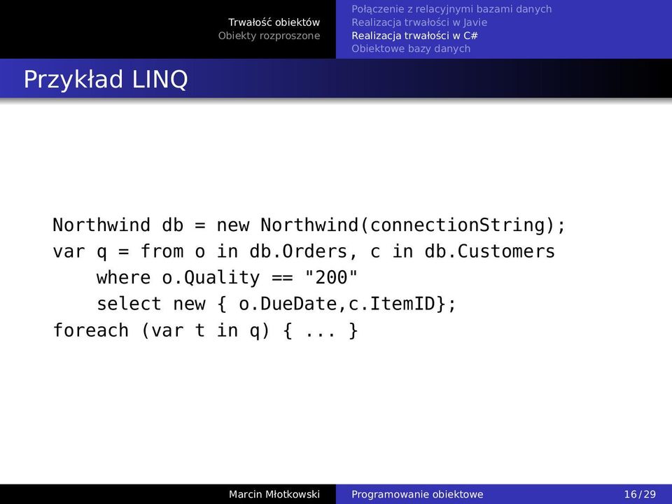 customers where o.quality == "200" select new { o.duedate,c.