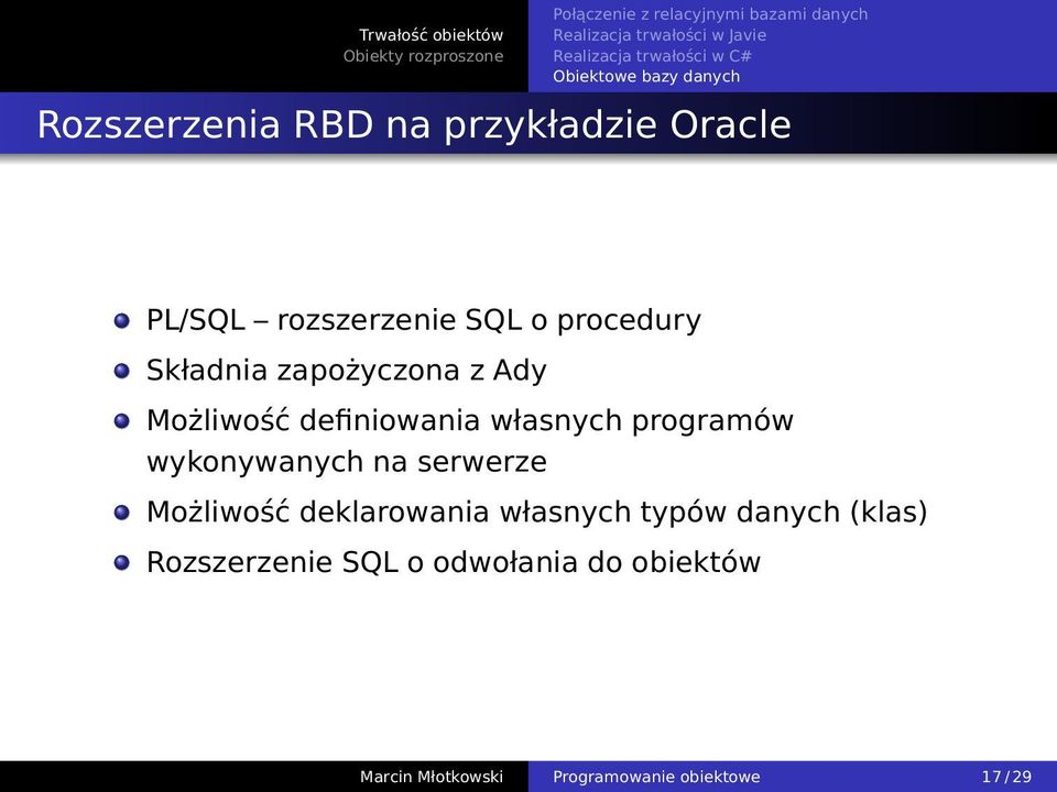 wykonywanych na serwerze Możliwość deklarowania własnych typów danych (klas)