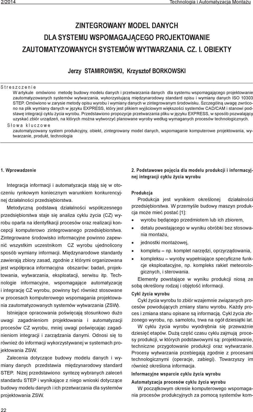 wytwarzania, wykorzystującą międzynarodowy standard opisu i wymiany danych ISO 10303 STEP. Omówiono w zarysie metody opisu wyrobu i wymiany danych w zintegrowanym środowisku.