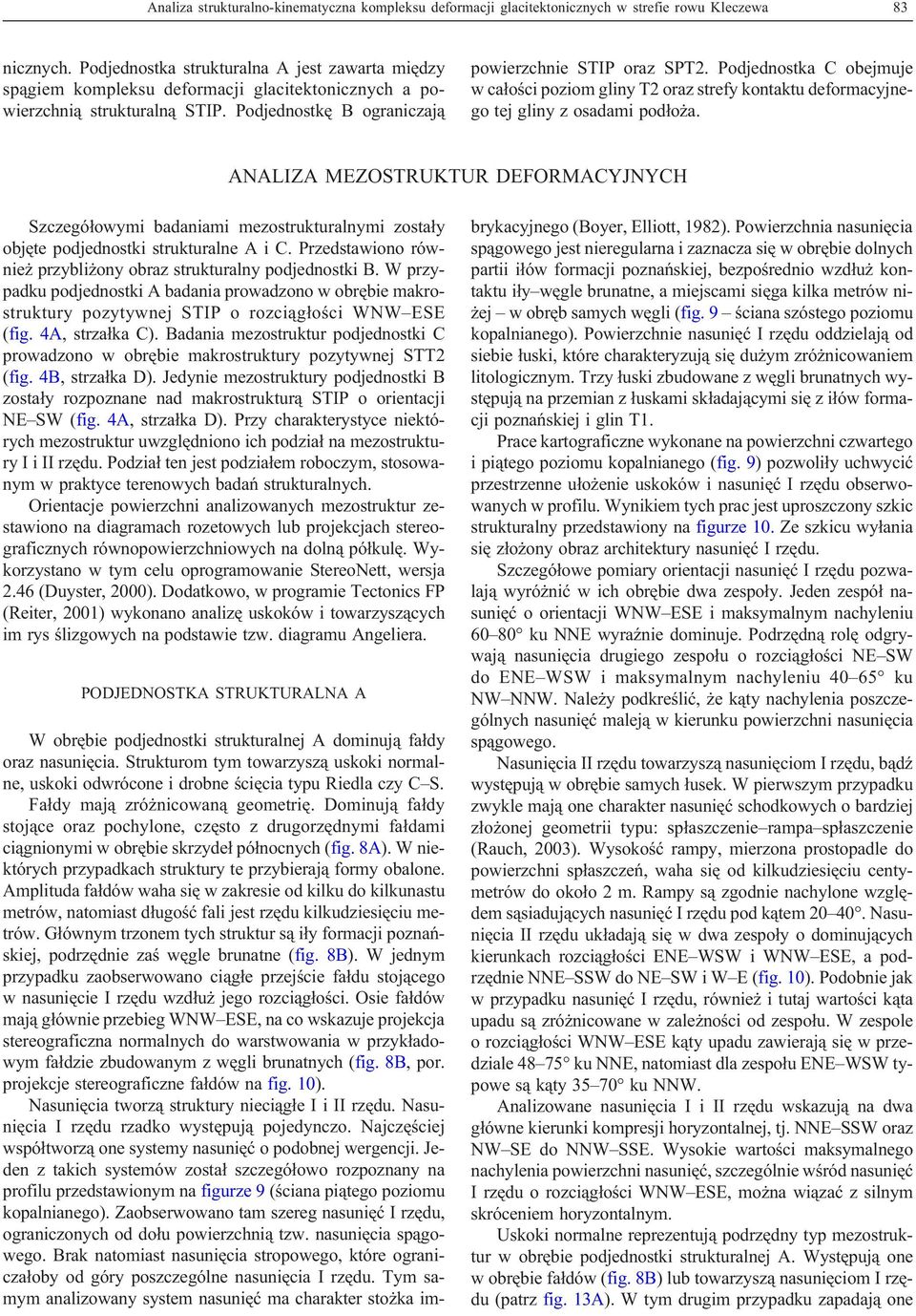 Podjednostka C obejmuje w ca³oœci poziom gliny T2 oraz strefy kontaktu deformacyjnego tej gliny z osadami pod³o a.